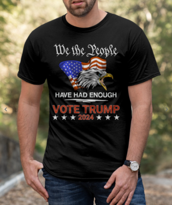 We the people Have had Enough Trump 2024 Shirt