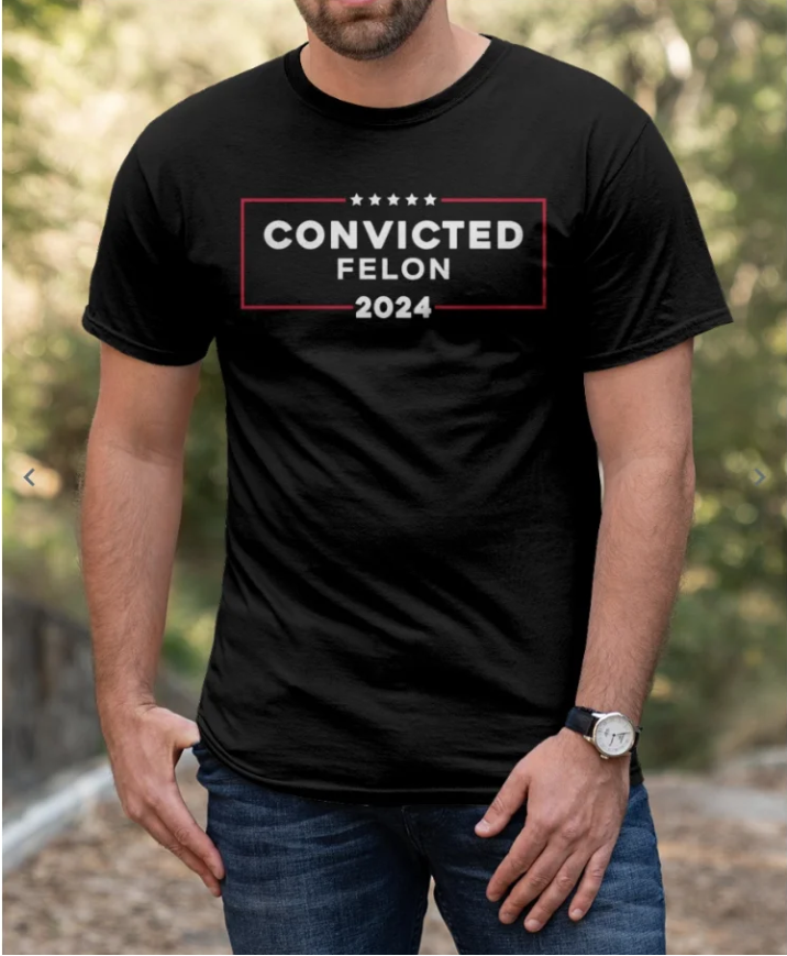 Convicted Felon 2024 Shirt